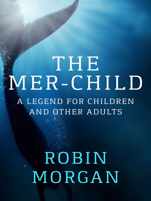 Title details for The Mer-Child by Robin Morgan - Wait list